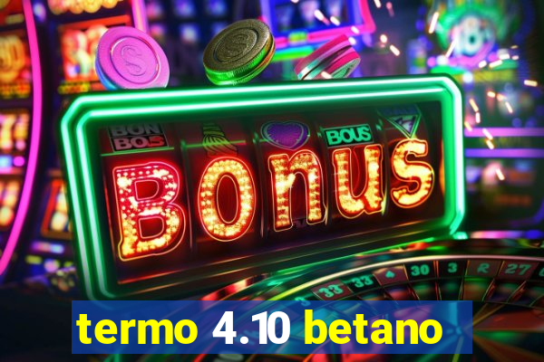 termo 4.10 betano